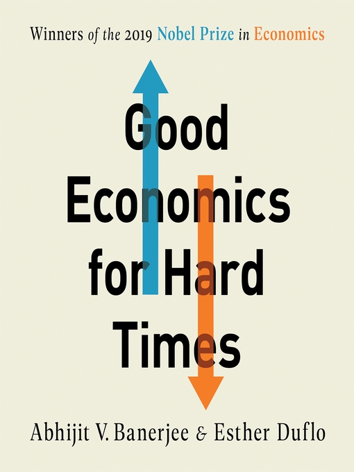 Title details for Good Economics for Hard Times by Abhijit V. Banerjee - Available